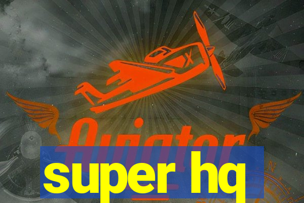 super hq